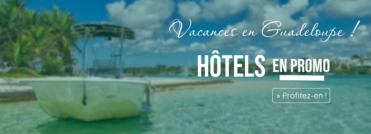 Promos sur les hôtels en Guadeloupe